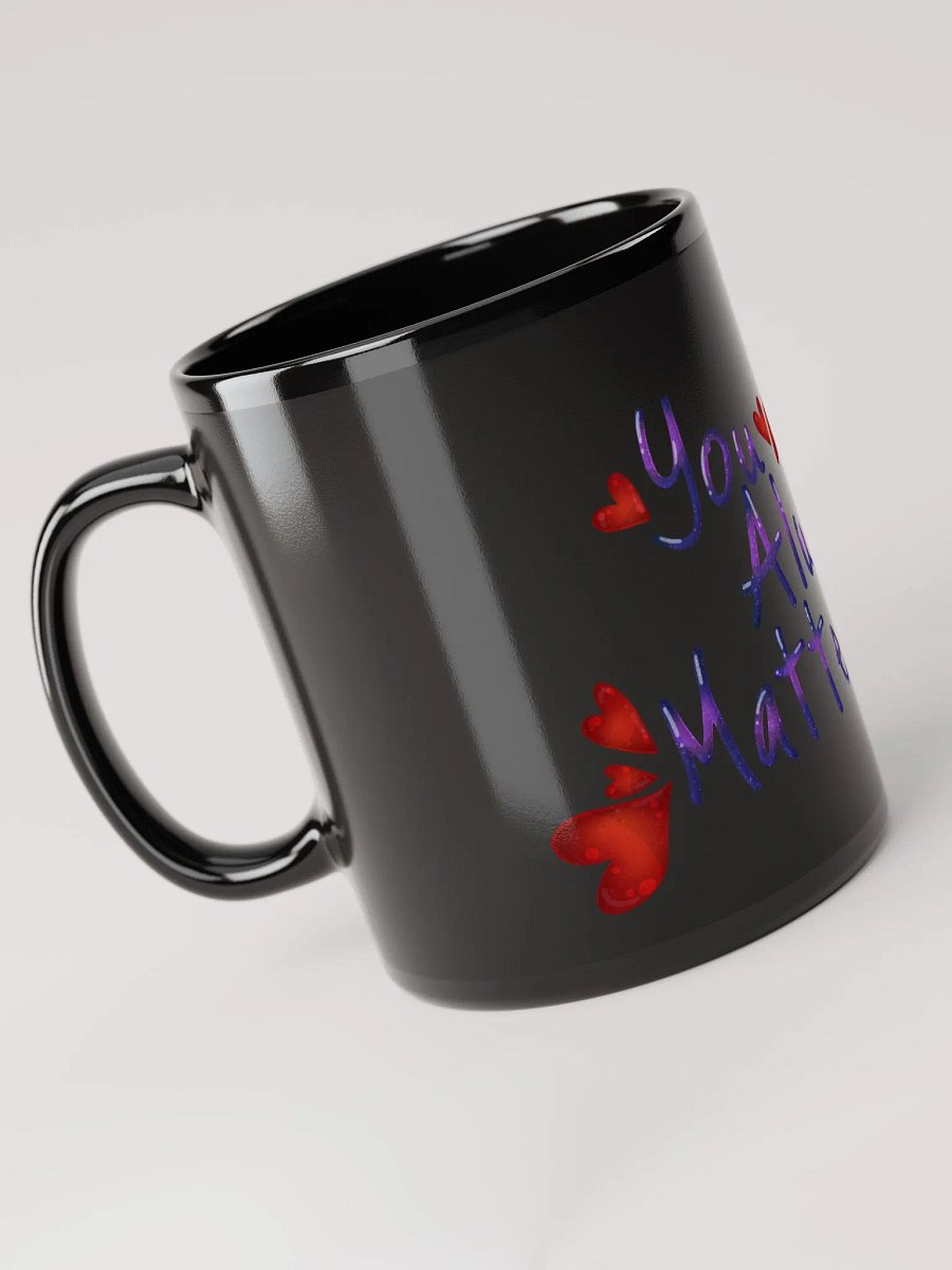 You Always Matter - Black Mug product image (6)