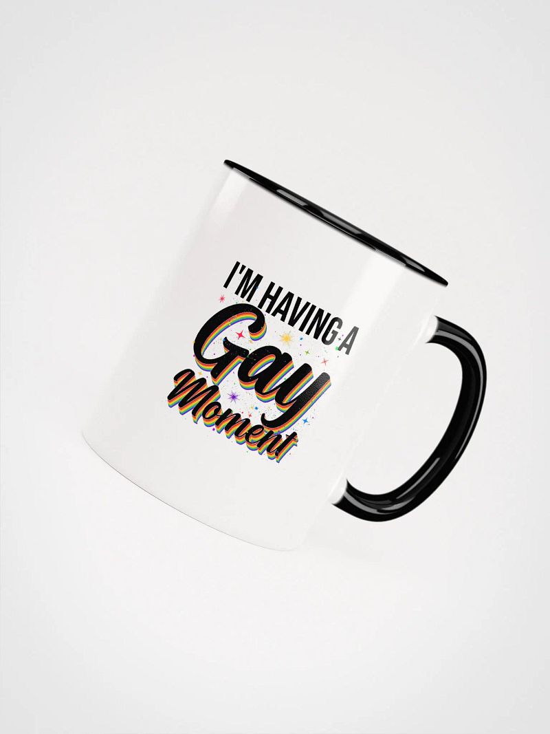 I'm Having a Gay Moment Color Mug