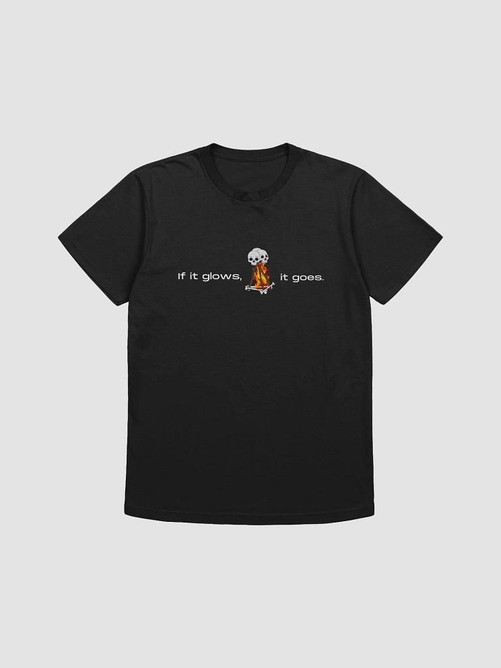 If it glows, it goes | Graphic Tee product image (1)