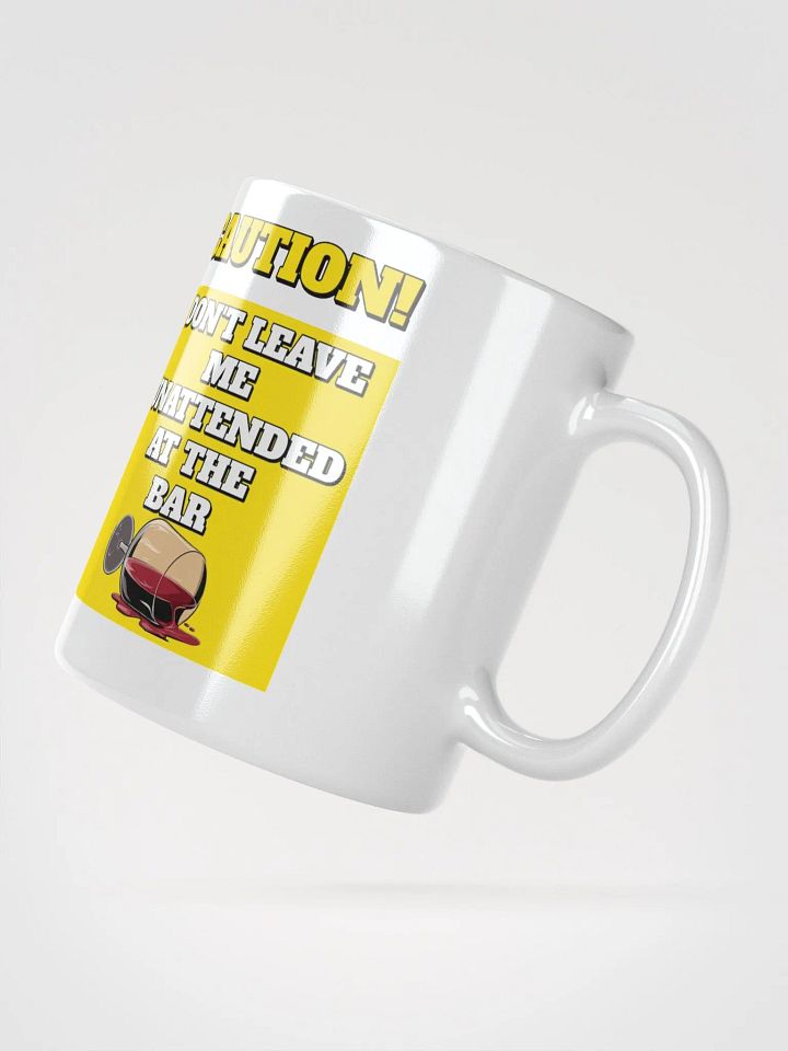 Don't Leave Me Unattended At The Bar - Funny White Mug product image (5)