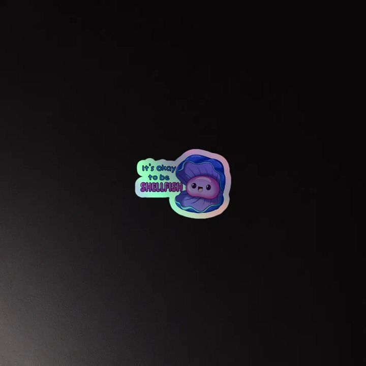 It's okay to be shellfish holographic sticker product image (2)