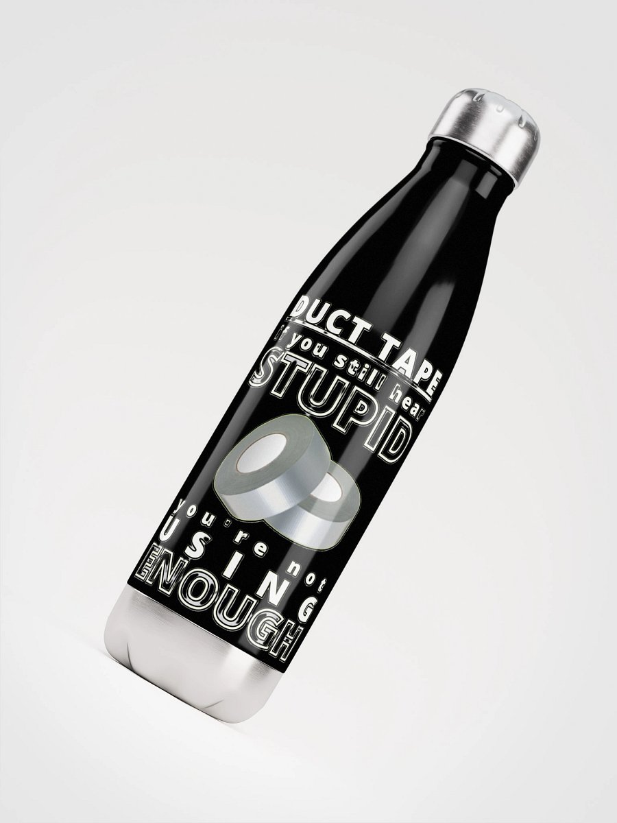 DUCTTAPE : IF YOU STILL HEAR STUPID, YOU'RE NOT USING ENOUGH product image (7)