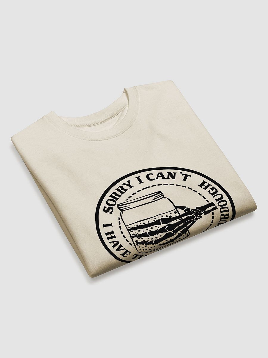 Sorry I Can't, I Have to Feed My Sourdough Skeleton Hand Sweatshirt product image (11)