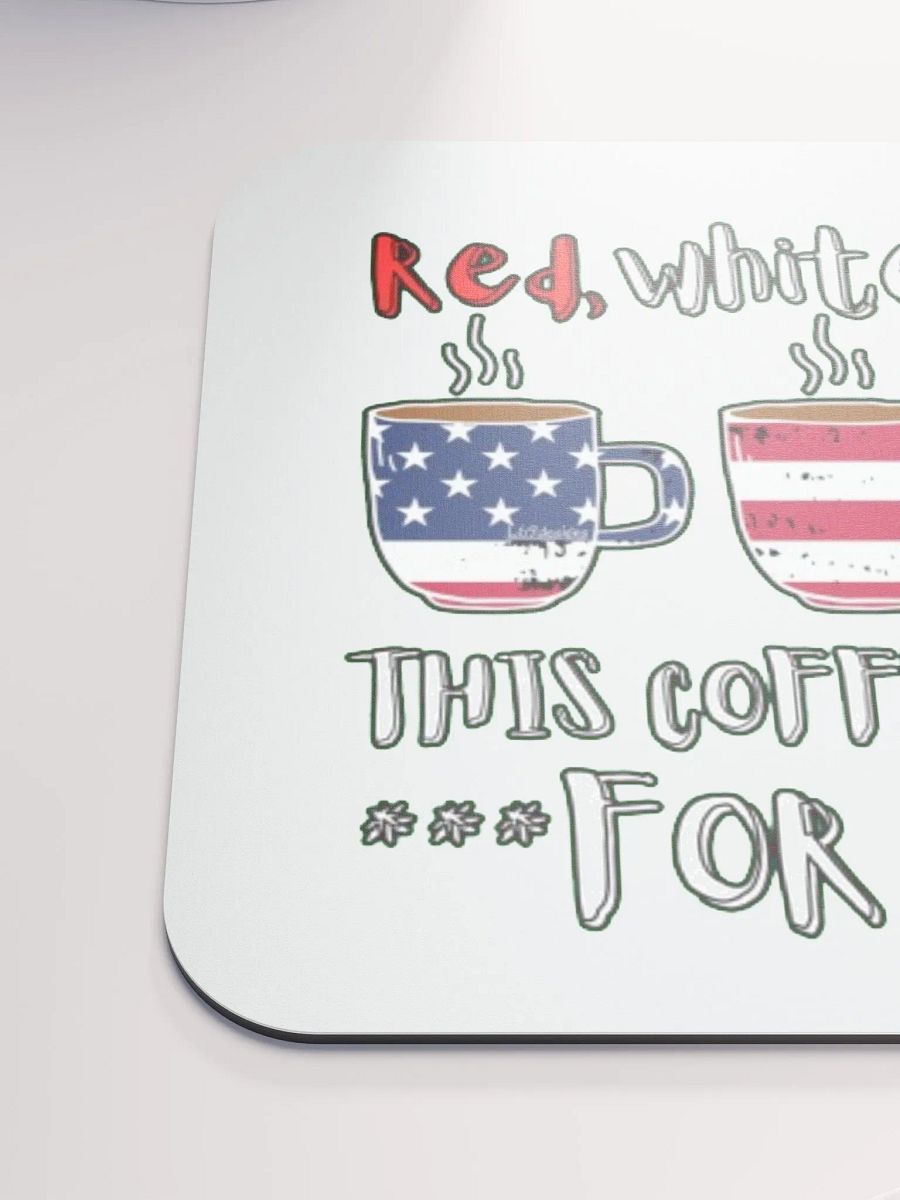 RED, WHITE AND BLUE, THIS COFFEE IS JUST FOR YOU product image (6)