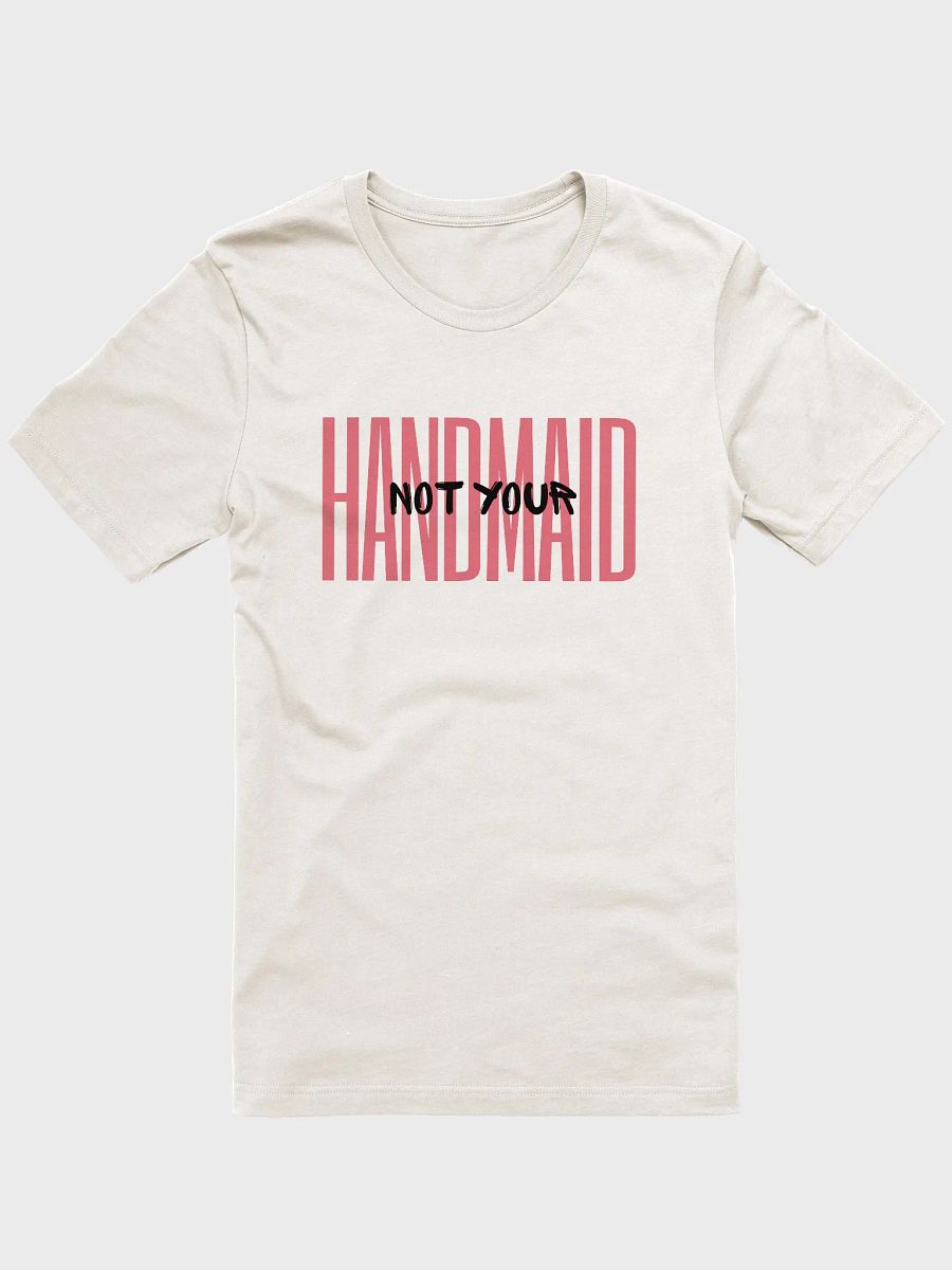 Not Your Handmaid Tee. product image (46)