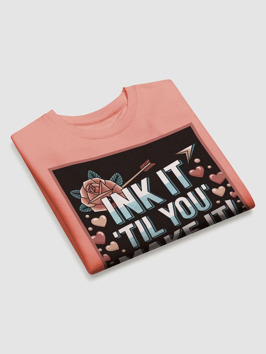 "INK IT TIL' YOU MAKE IT" premium cotton sweatshirt product image (3)