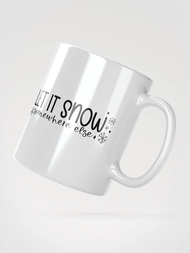 Let It Snow Somewhere Else Coffee Tea Mug product image (2)