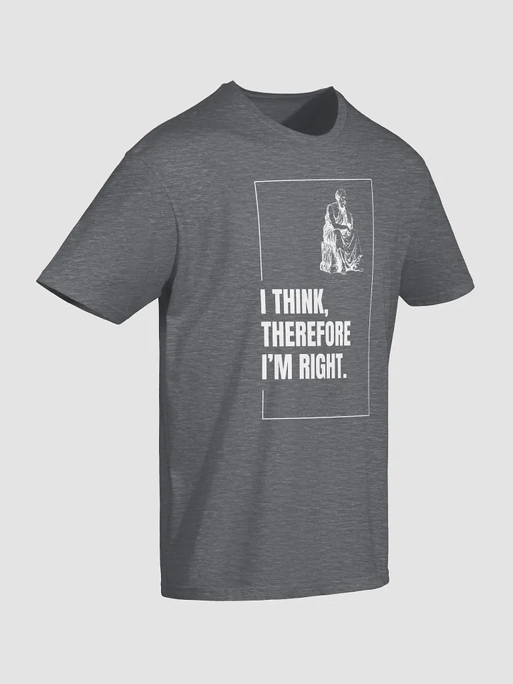 I think, therefore I'm right. product image (11)