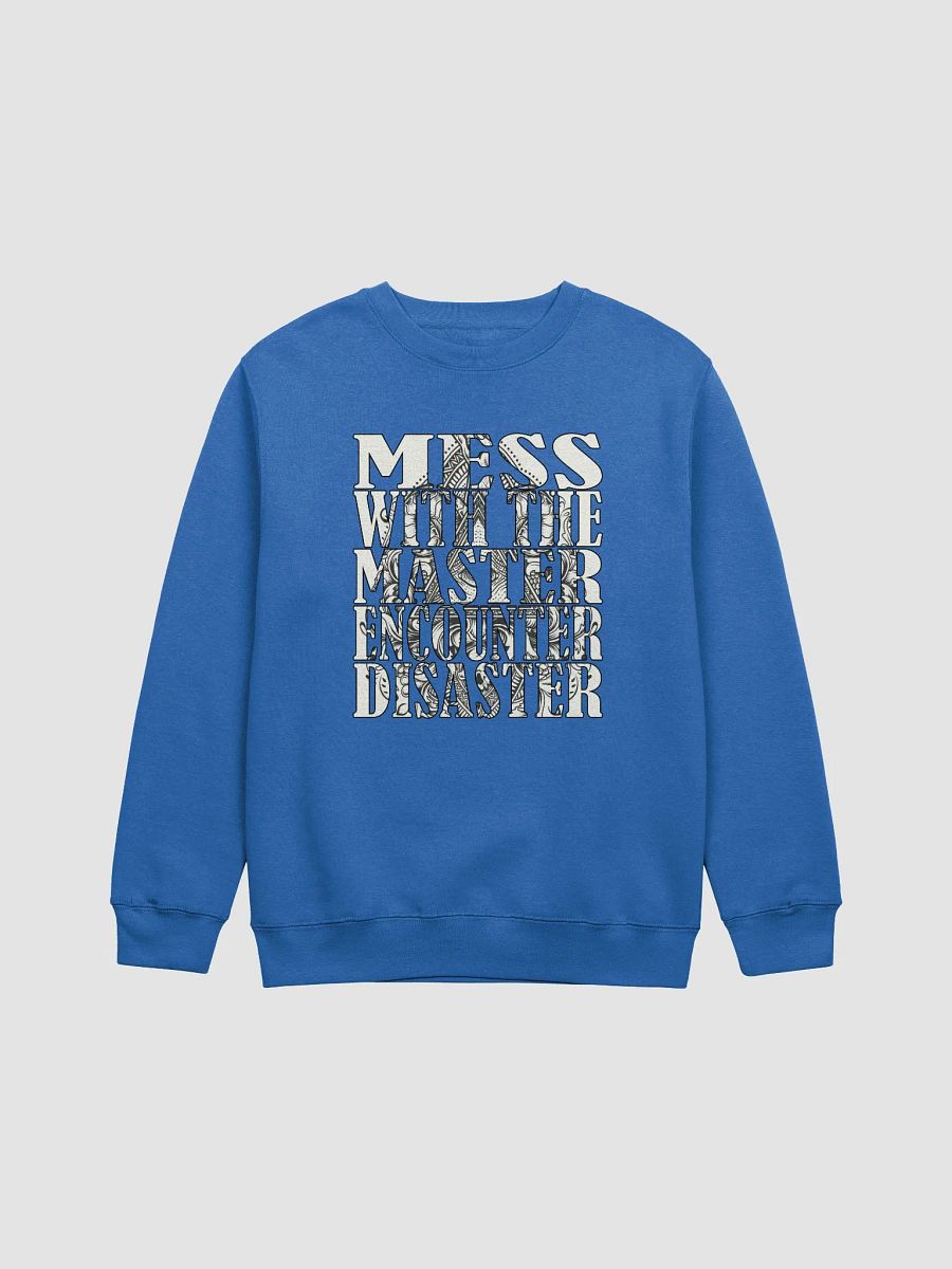 Mess With The Master, Encounter Disaster - Lane Seven Premium Crewneck Sweatshirt product image (2)