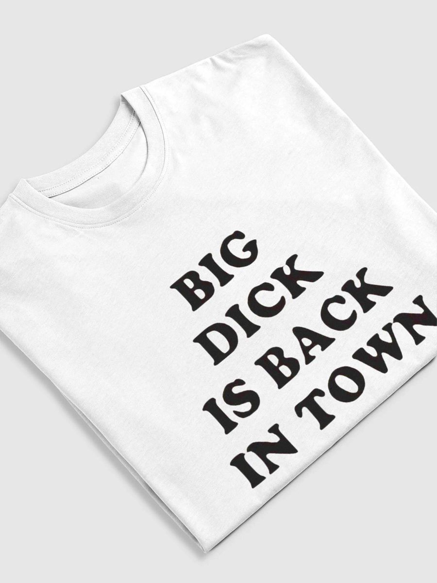 Big Dick Is Back In Town T-Shirt product image (3)