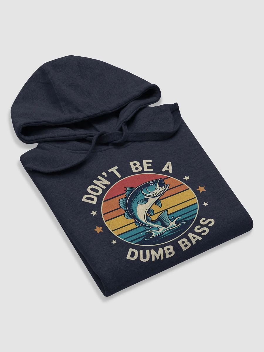 Fishing- Dont Be Dumb Bass Fish Funny Dad T-Shirt product image (5)