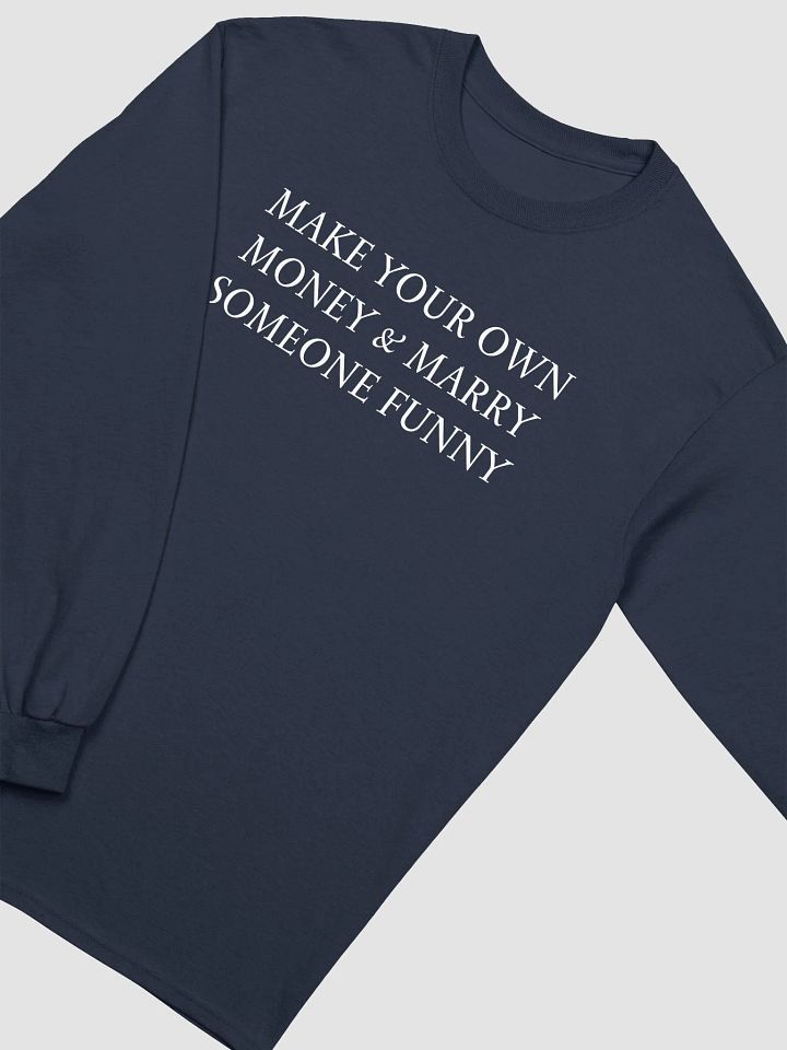 MAKE YOUR OWN MONEY & MARRY SOMEONE FUNNY Ultra Cotton Long Sleeve T-Shirt product image (2)