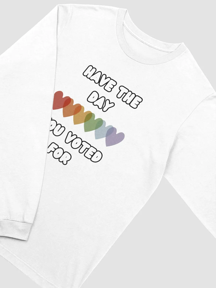 Have The Day You Voted For | Long Sleeve Tee product image (31)