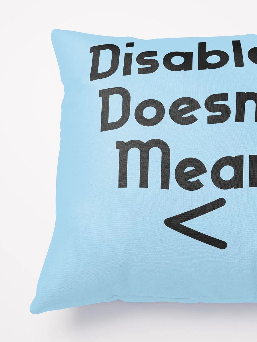 Disabled Doesn't Mean < Pillow product image (4)
