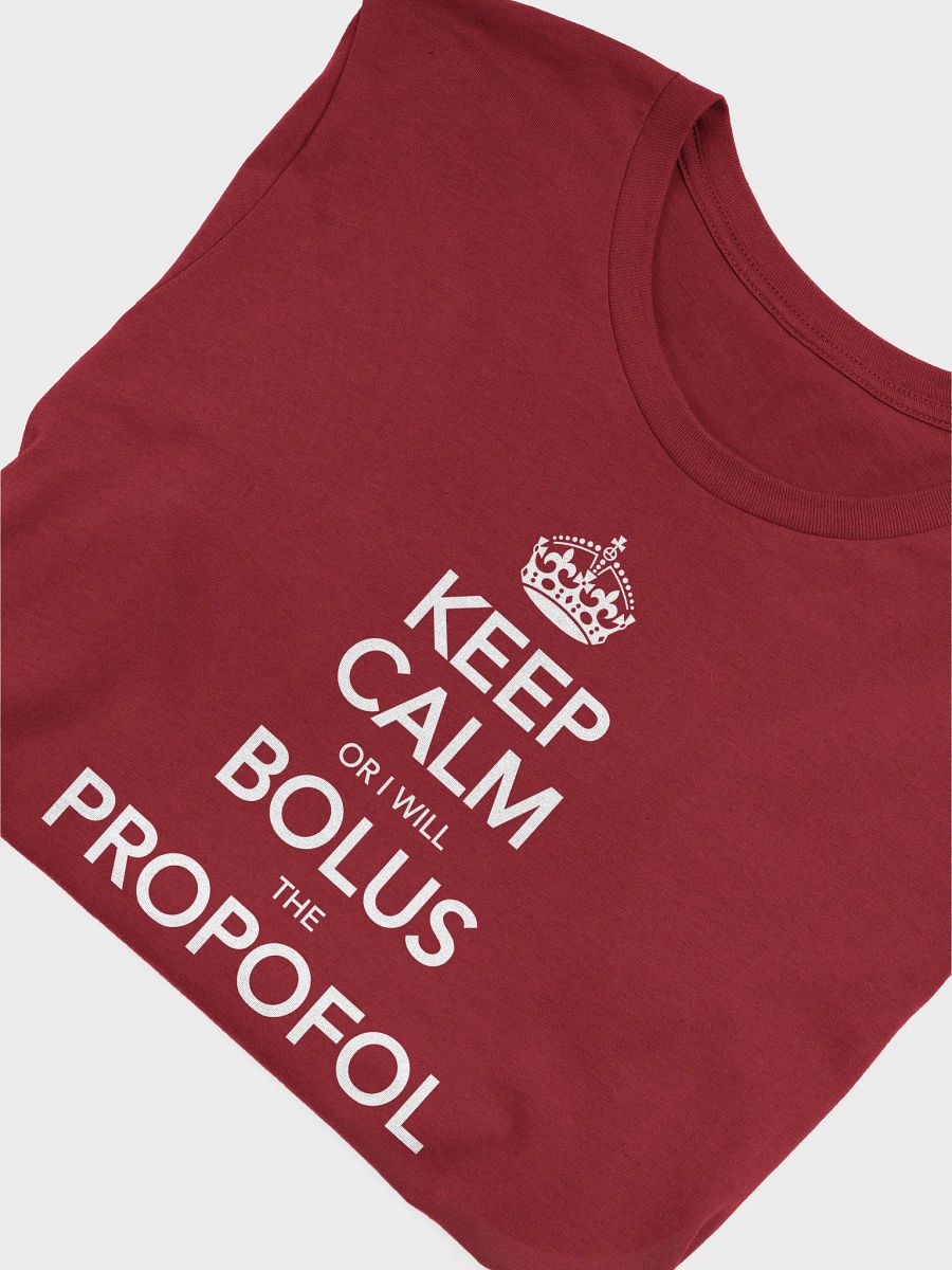 Keep Calm or I Will Bolus the Propofol Tee product image (5)