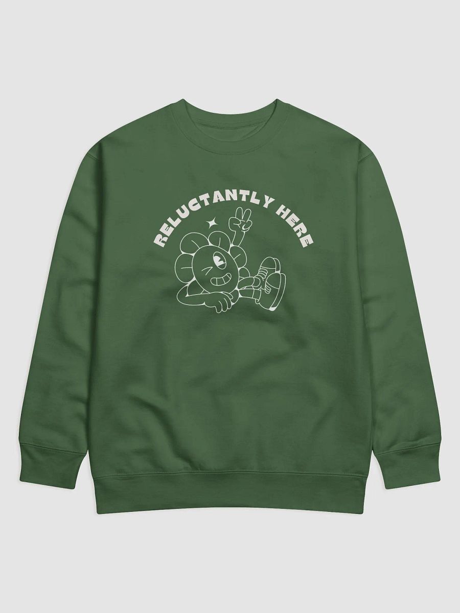 Reluctantly Here – Premium Sweatshirt product image (9)