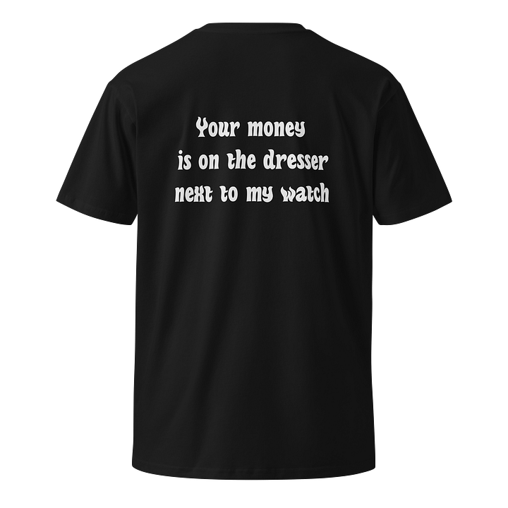 YOUR MONEY MY WATCH T-Shirt product image (1)