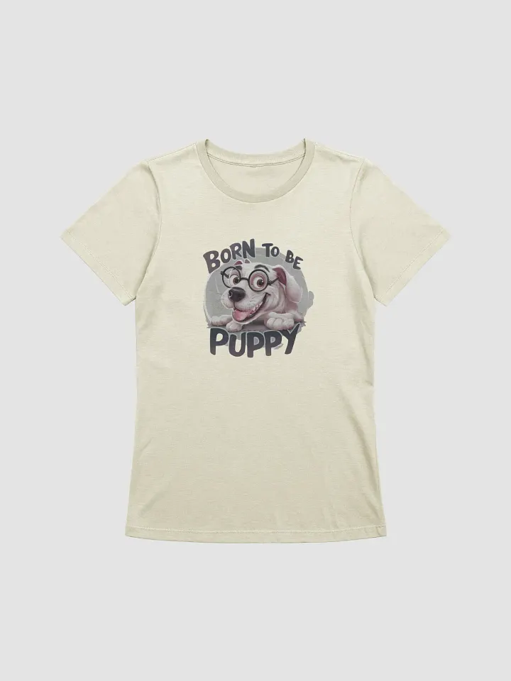 Born to be Puppy Women's T-Shirt product image (1)