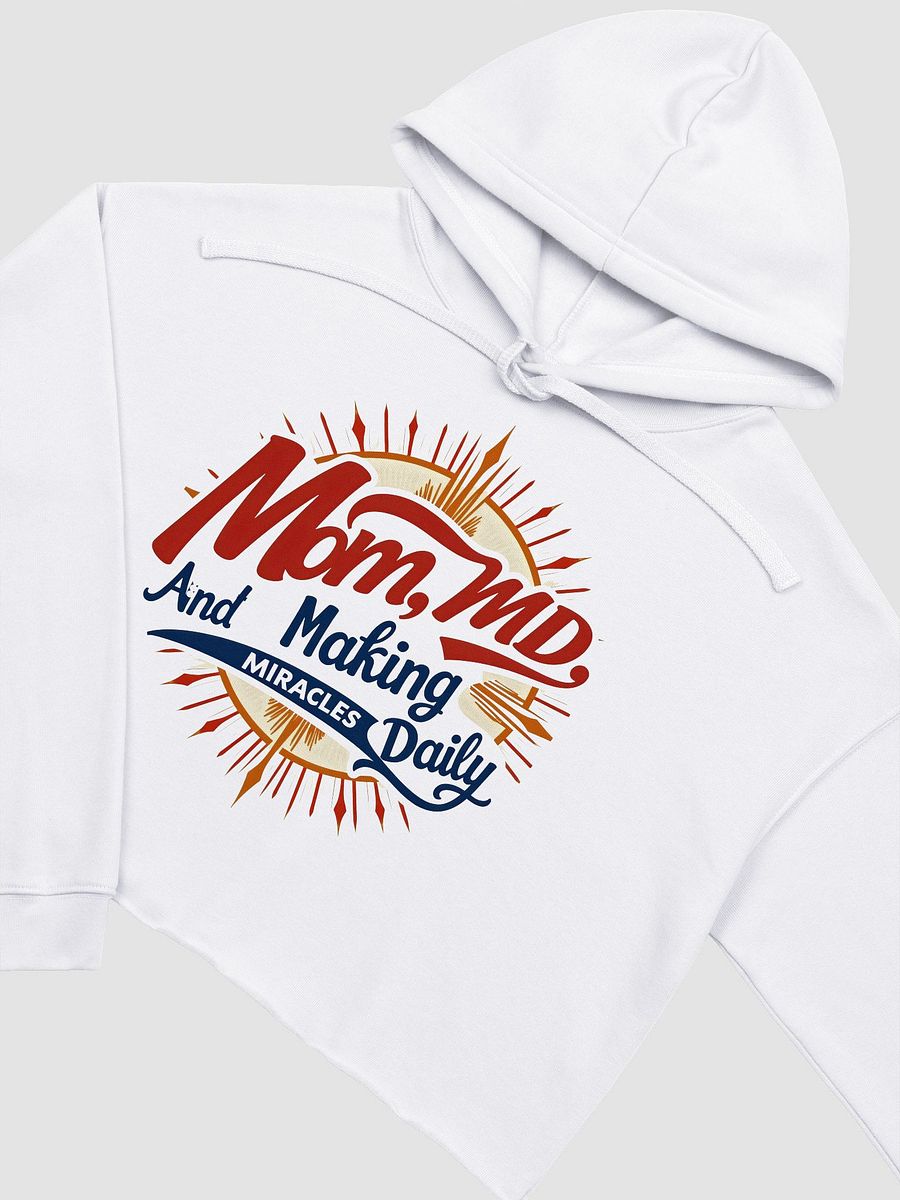 Mom, MD, And Making Miracles Daily Crop Hoodie product image (15)