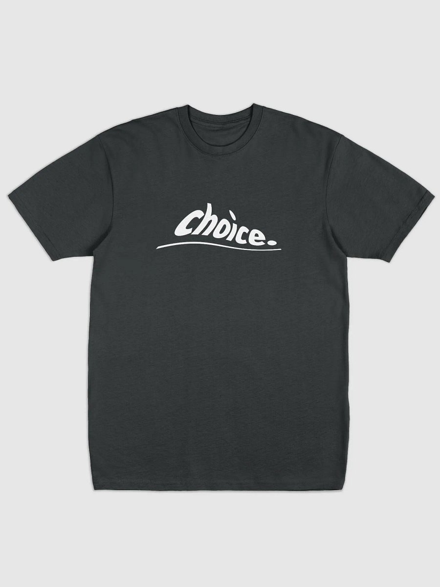 choice. Tee product image (1)