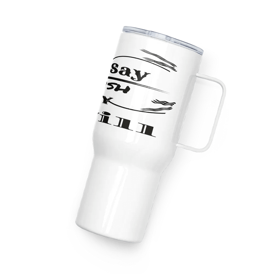 Don't Say I Wish Say I Will - White - Travel Mug with a Handle product image (4)