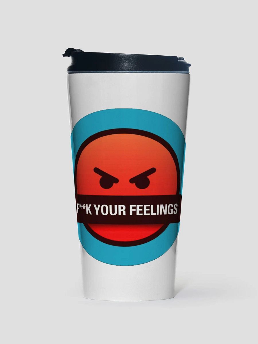 F**K Your Feelings Stainless Steel Travel Mug product image (1)