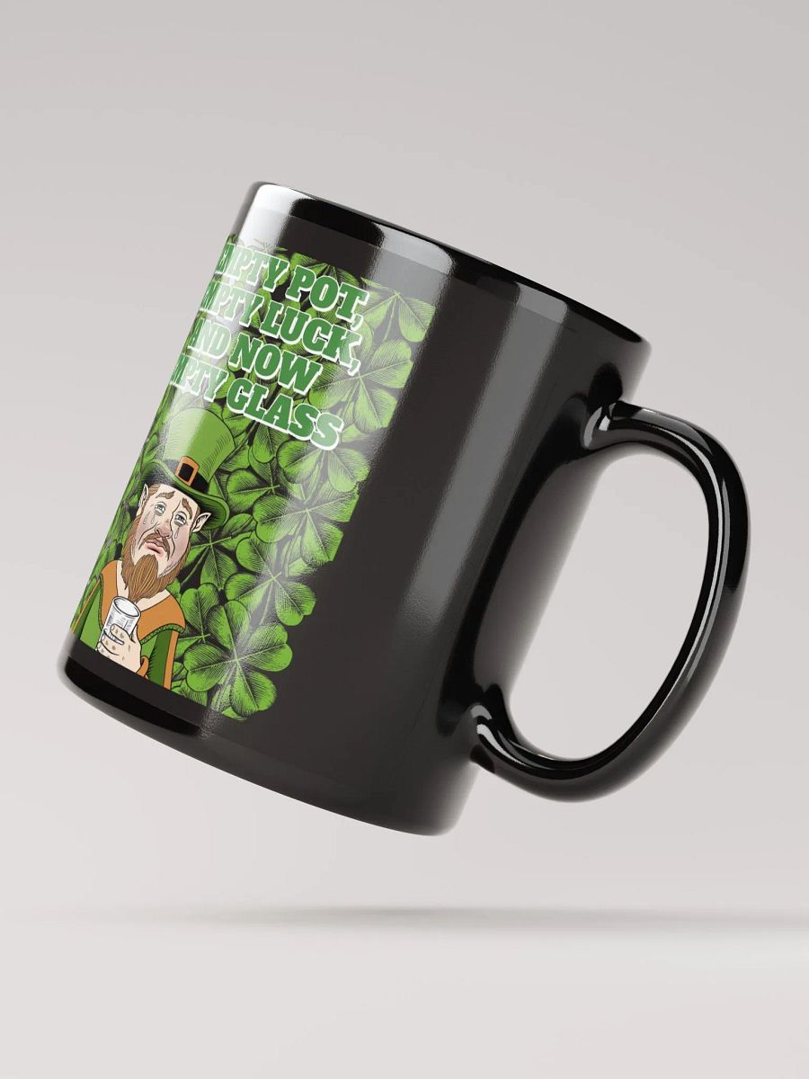 Empty Pot, Empty Luck, And Now Empty Glass - St. Patrick's Day Black Mug product image (6)