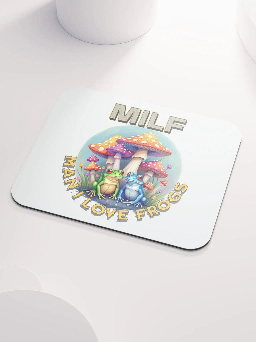 MILF Man I Love Frogs Frogtastic Mouse Pad product image (3)