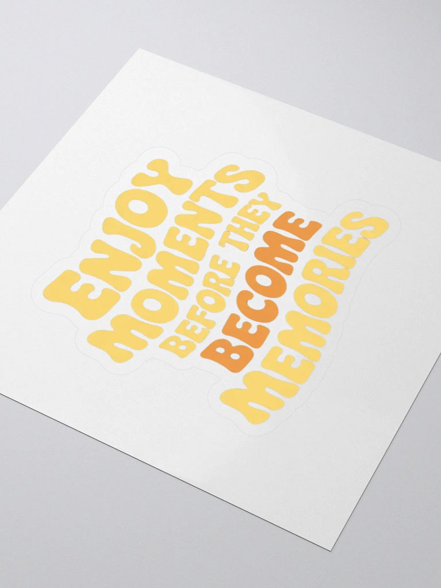 Enjoy moments before they become memories Kiss Cut Stickers product image (3)
