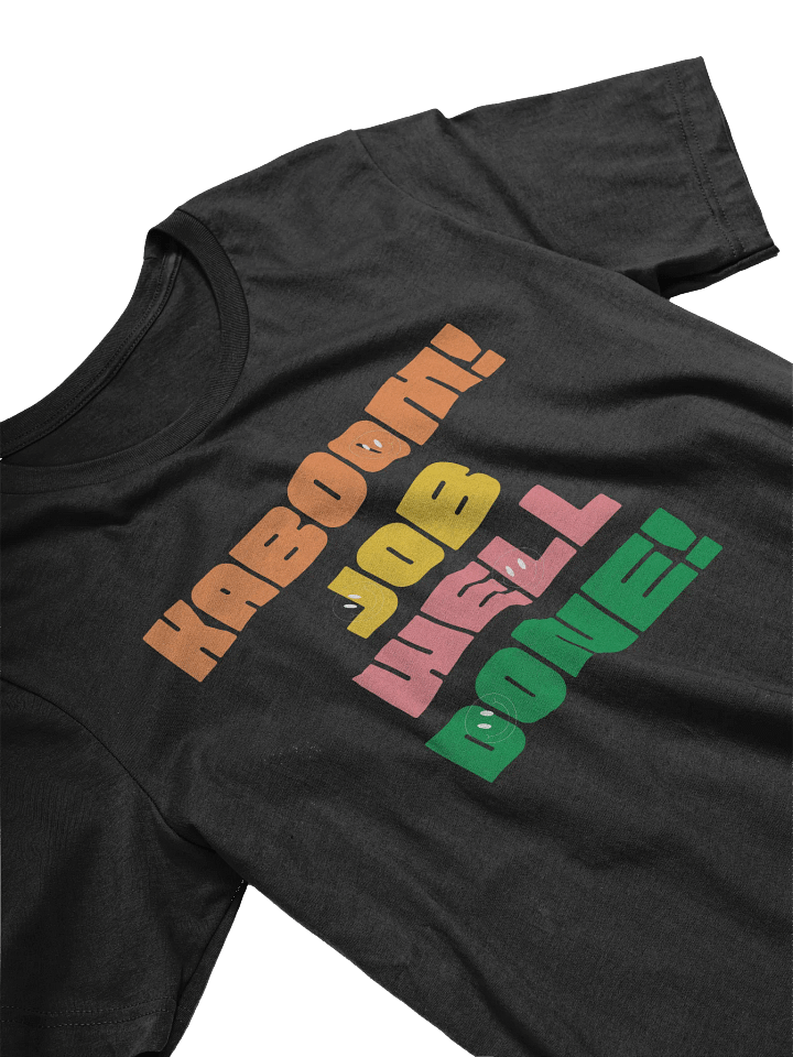 Kaboom! Job Well Done! T-Shirt product image (2)