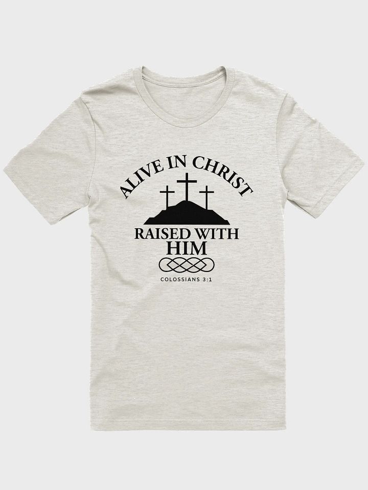 Alive in Christ, Raised with Him – Resurrection Life T-Shirt product image (2)