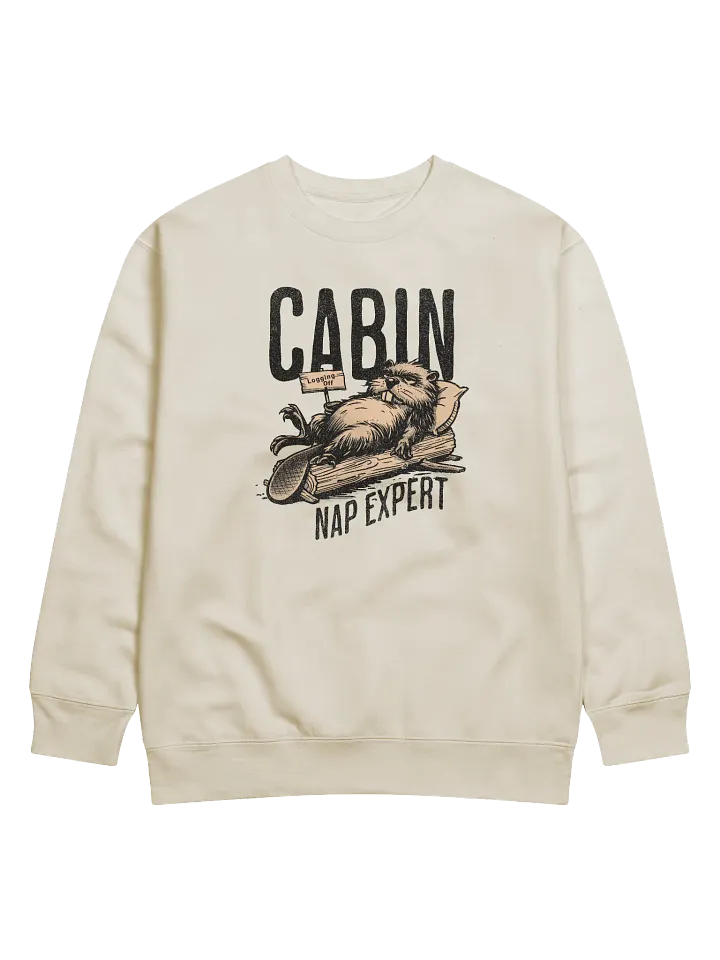 Funny Beaver Sweatshirt– Cabin Nap Expert Sweatshirt for Nature Lovers product image (1)