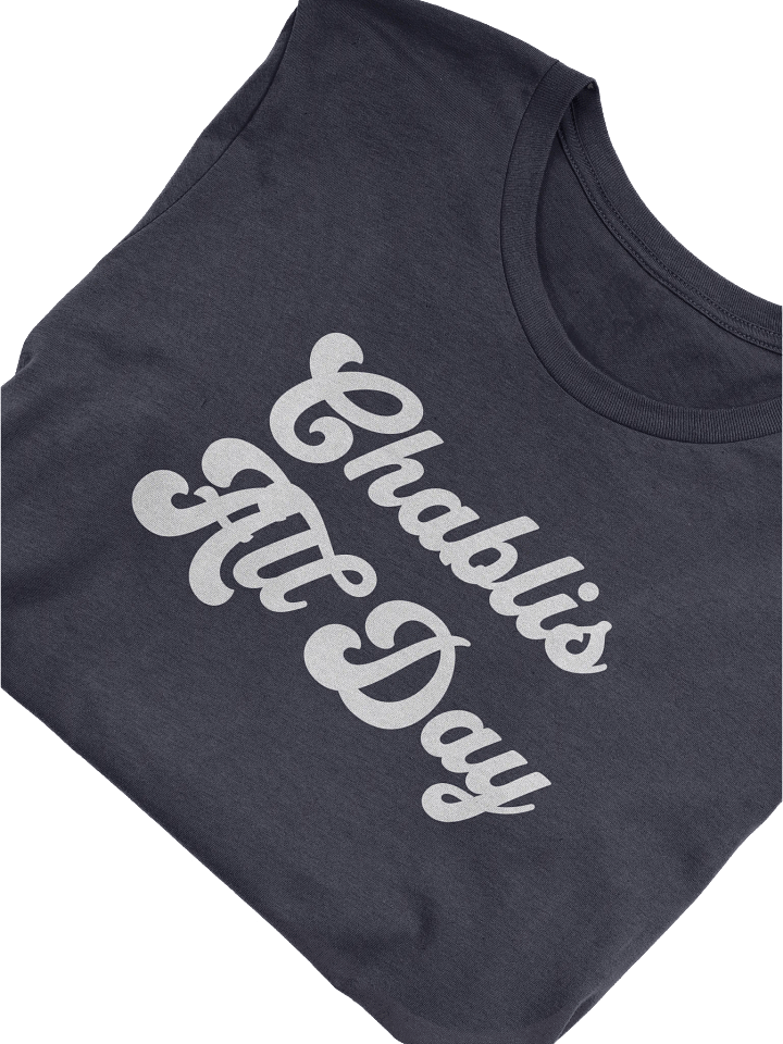 Chablis All Day T-Shirt - Wine Inspired Shirt for Wine Lovers product image (1)
