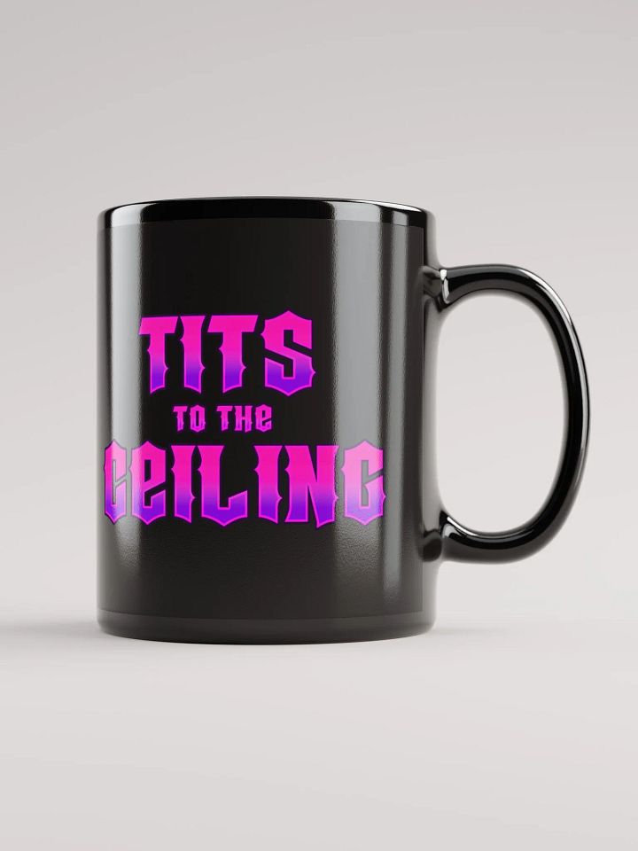 Balls to the Wall, Tits to the Ceiling Black Mug product image (2)