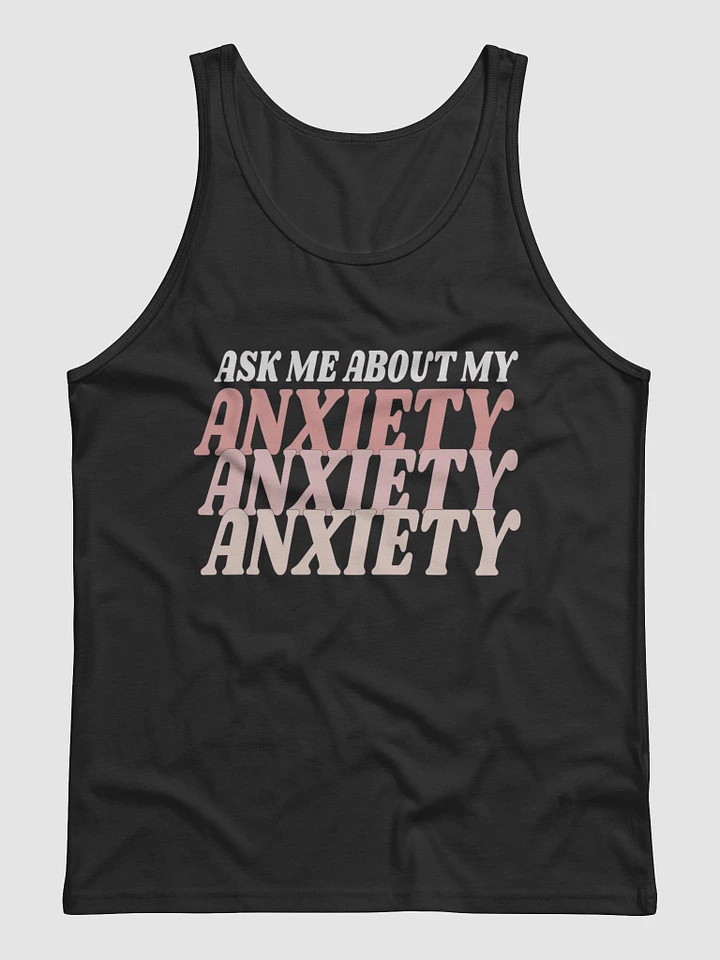 Ask Me About My Anxiety Tank product image (1)