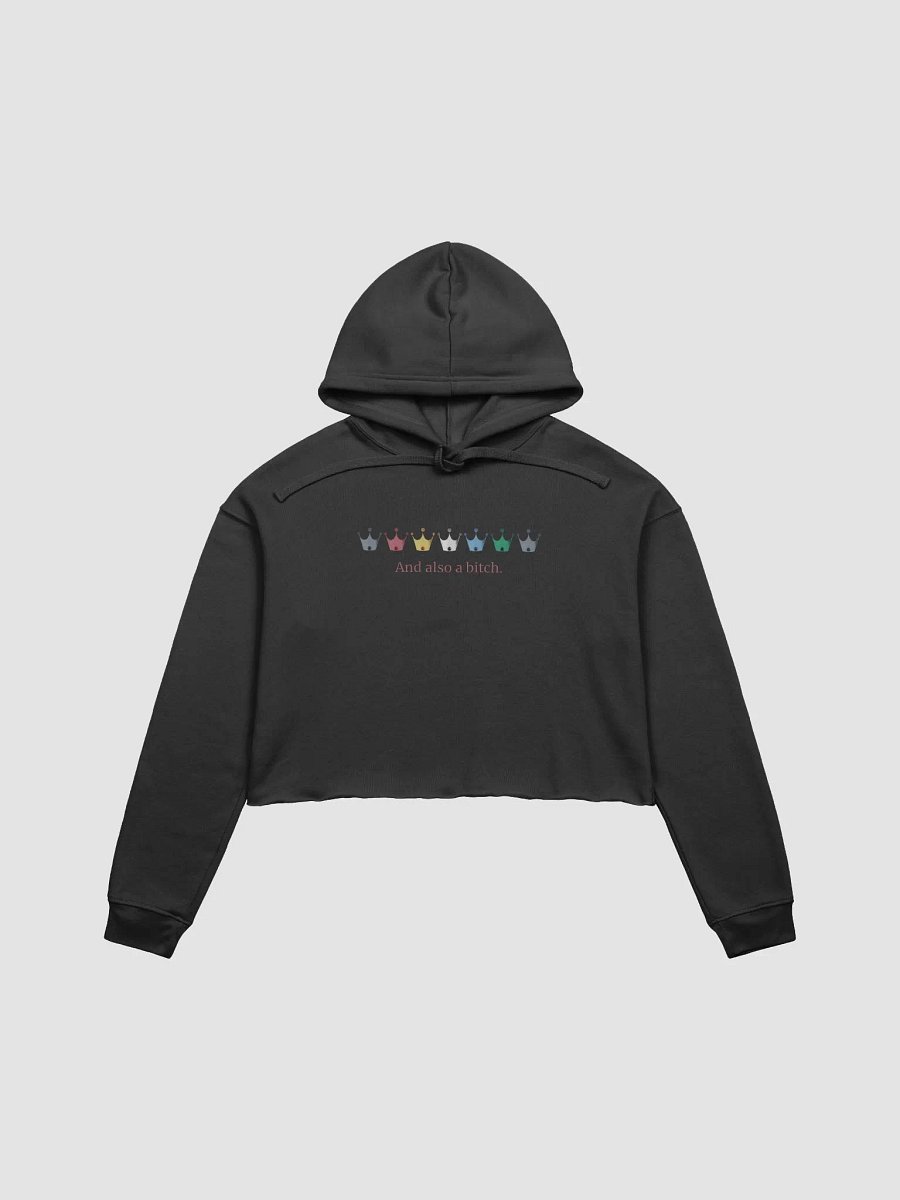 Crop Hoodie: And Also a Bitch product image (1)