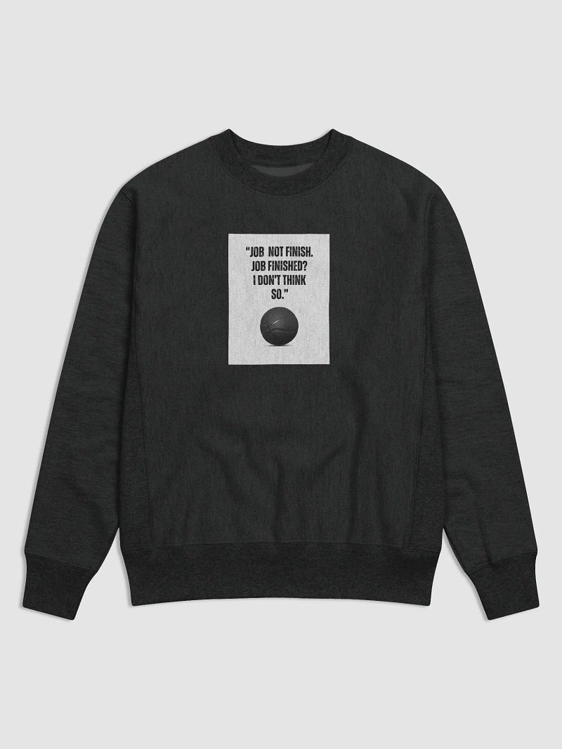 Champs "Job Not Finished" Sweater