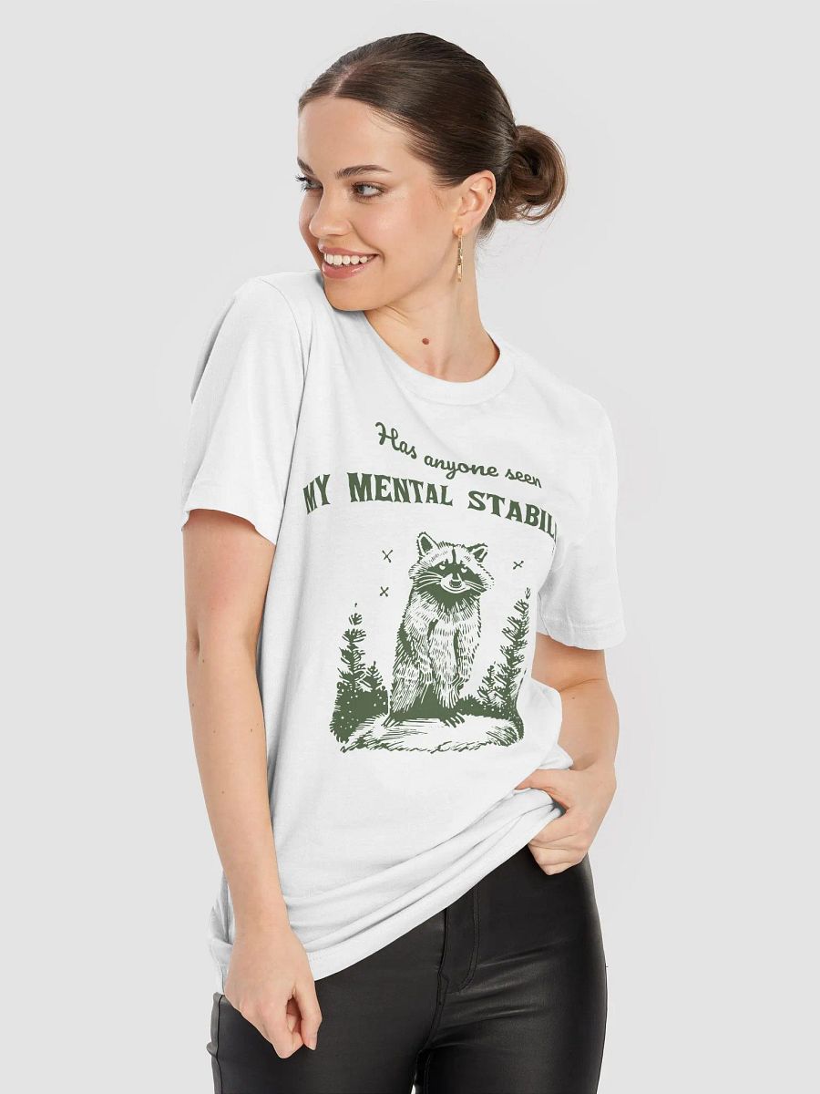 Has anyone seen my mental stability T-Shirt product image (8)