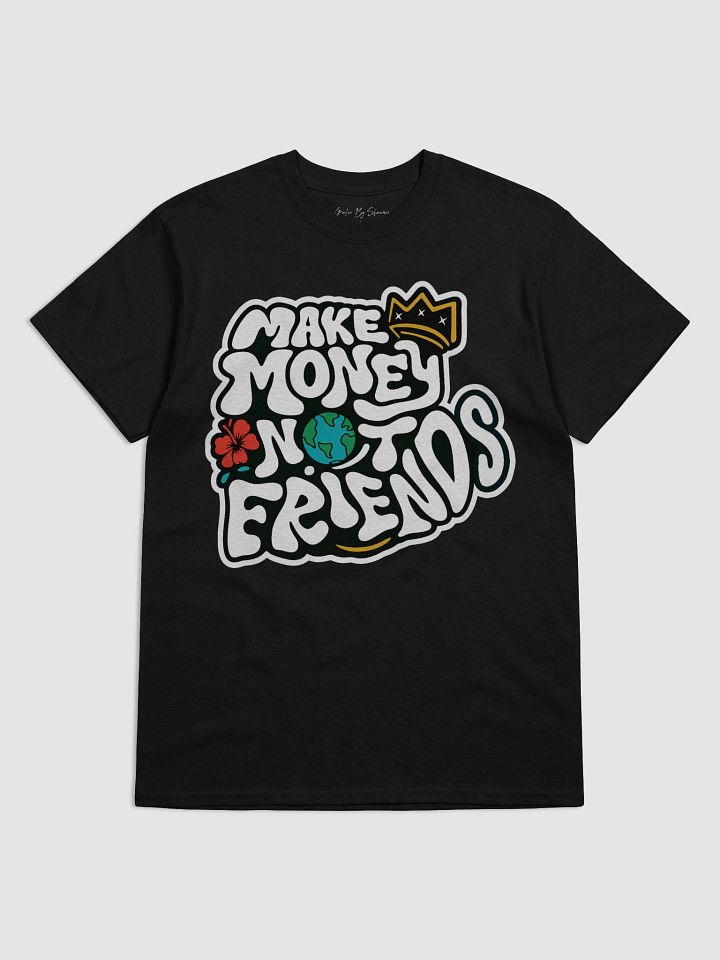 Make Money Not Friends Graphic Tee product image (1)