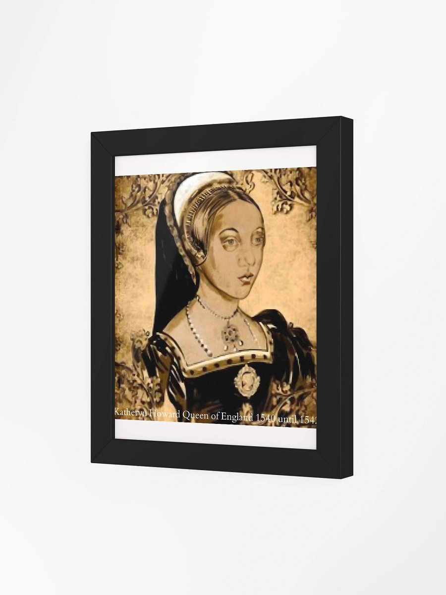 Wall Art Framed High-Quality Matte Poster (in) Katheryn Howard Queen of England 1540-1542 product image (70)