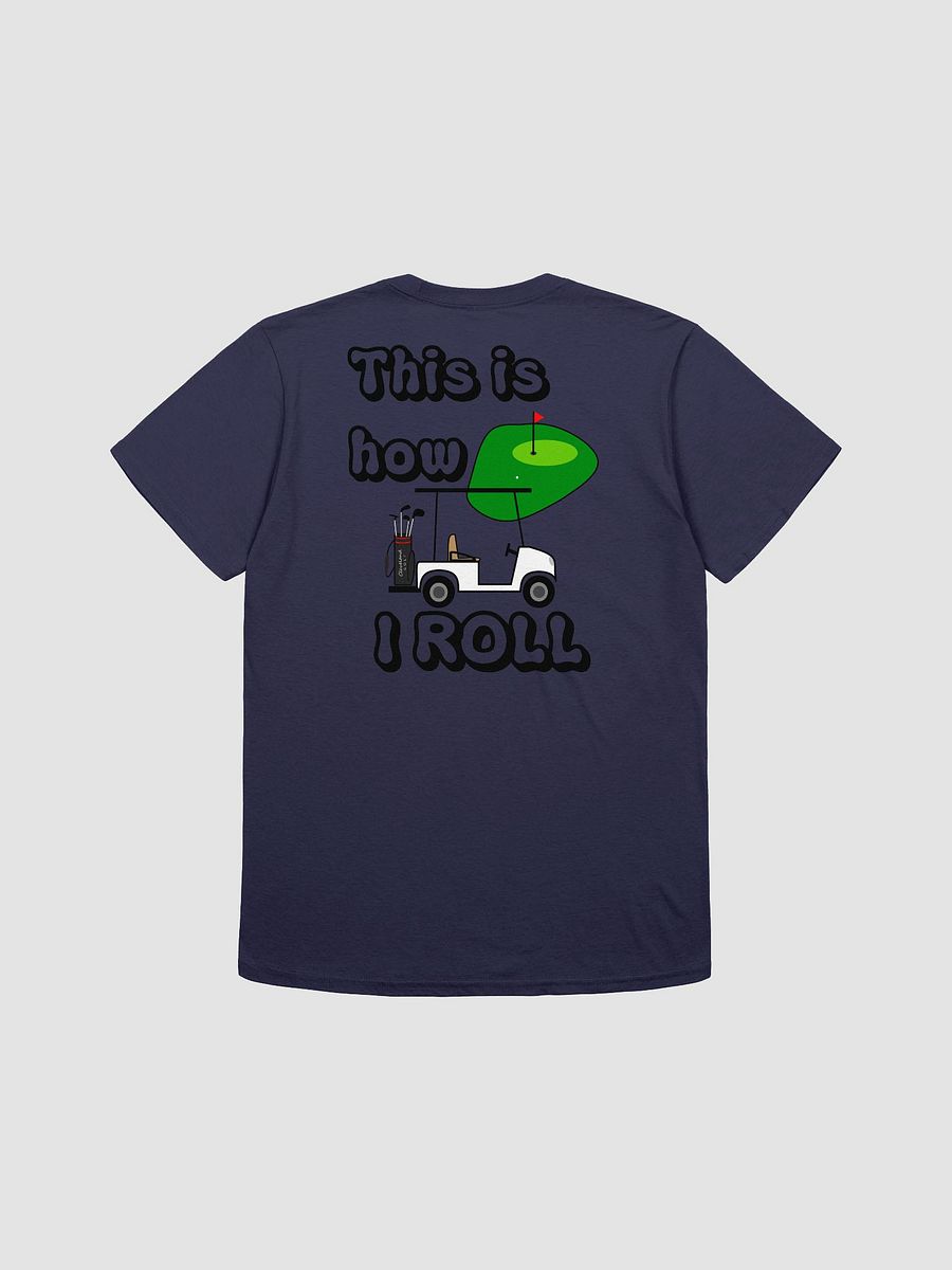 how i roll T-Shirt product image (26)