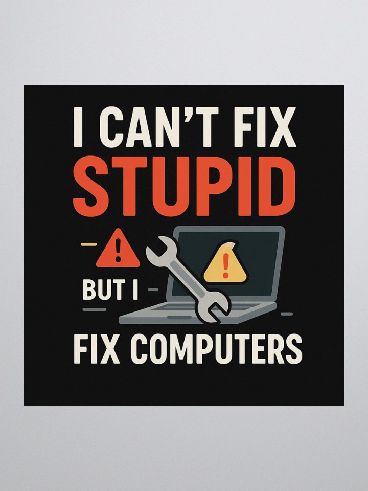 I CAN'T FIX STUPID - STICKER product image (2)