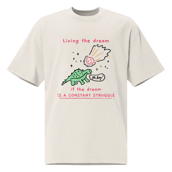 Living the Dream (If the Dream is a Constant Struggle) Oversized Faded T-Shirt product image (1)