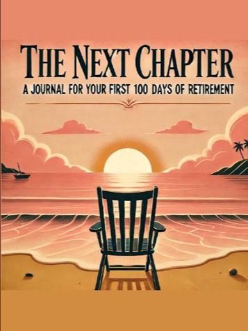 The Next Chapter: A Journal for Your First 100 Days of Retirement product image (1)