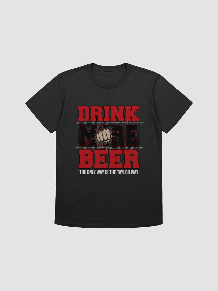 Taylor's Drink More Beer T-Shirt product image (1)