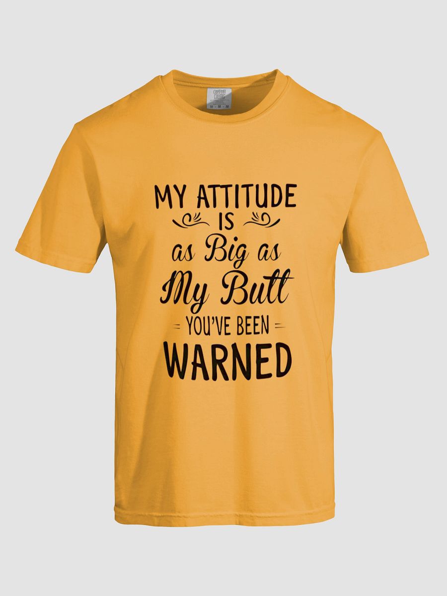 My attitude is as big as my butt you've been warned T-Shirt product image (9)