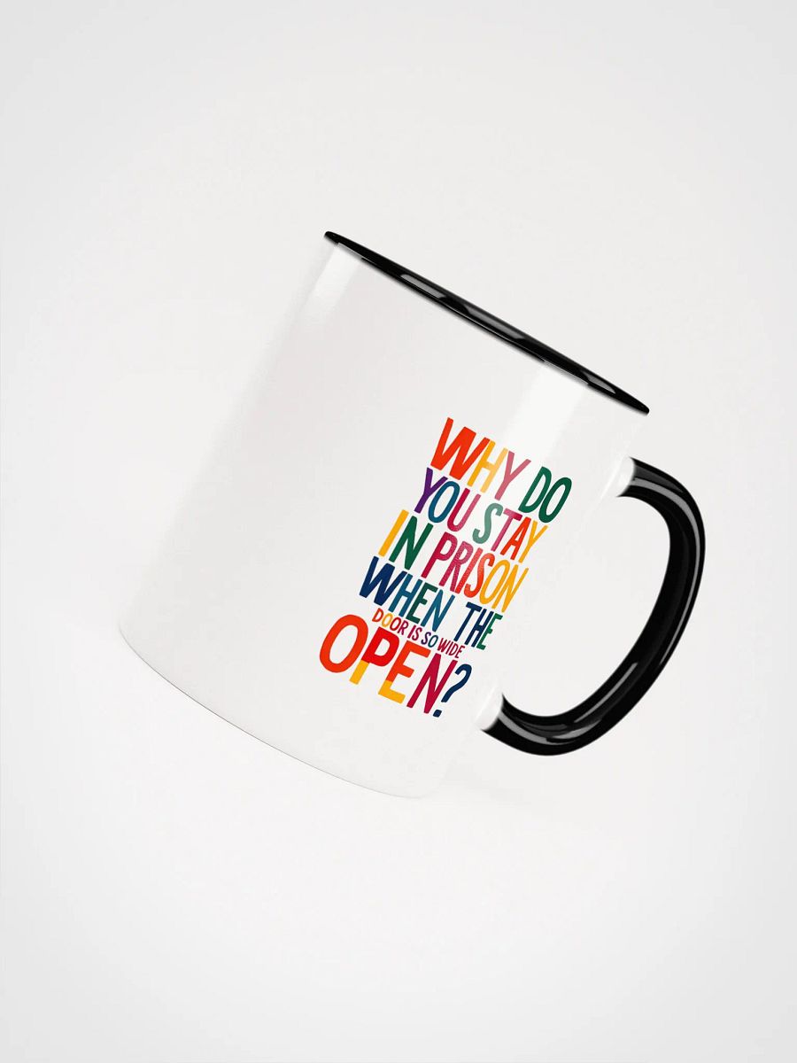 Why do you stay in prison when the door is so wide open - Ceramic Mug with Color Inside product image (4)