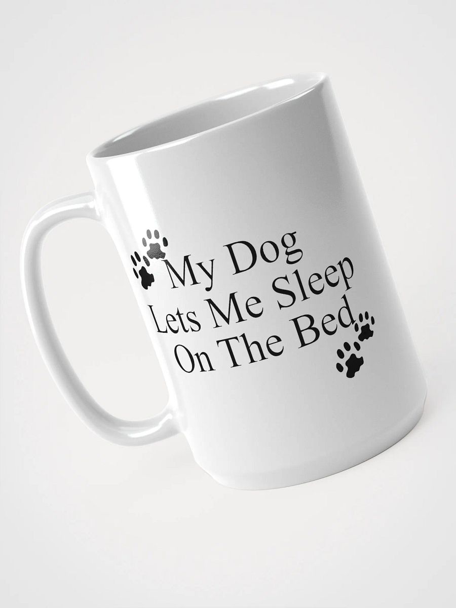 My dog lets me sleep on the bed - mug product image (3)