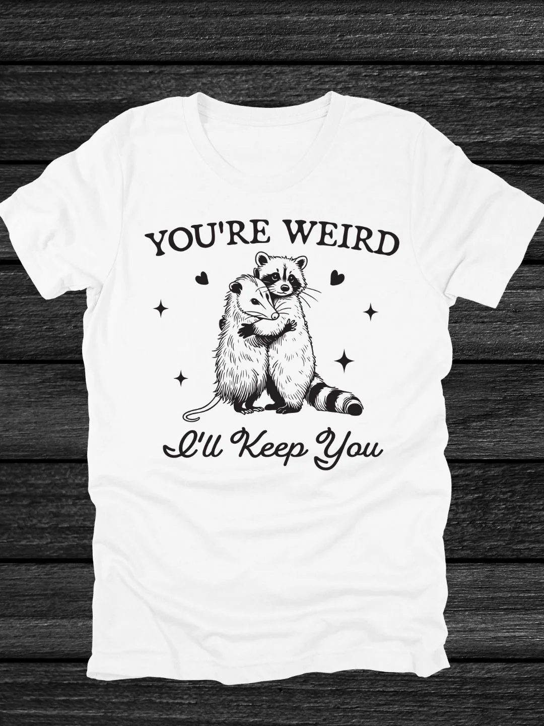 You're Weird, I'll Keep You T-Shirt product image (1)