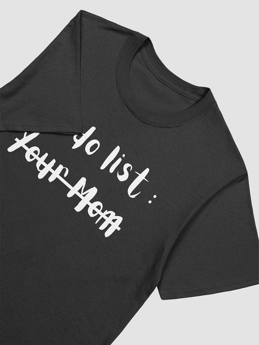 To Do List Your Mom Unisex T-Shirt V2 product image (2)